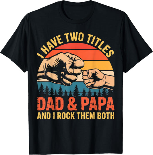 I Have Two Titles Dad & Papa Funny Father’s Day Vintage T-Shirt