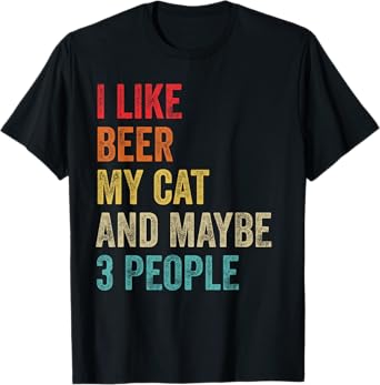 I Like Beer My Cat & Maybe 3 People Cat Lover Owner Drinking T-Shirt for Men Women