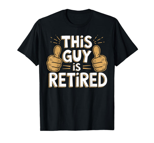 This Guy is Retired Funny Retirement Life T-Shirt