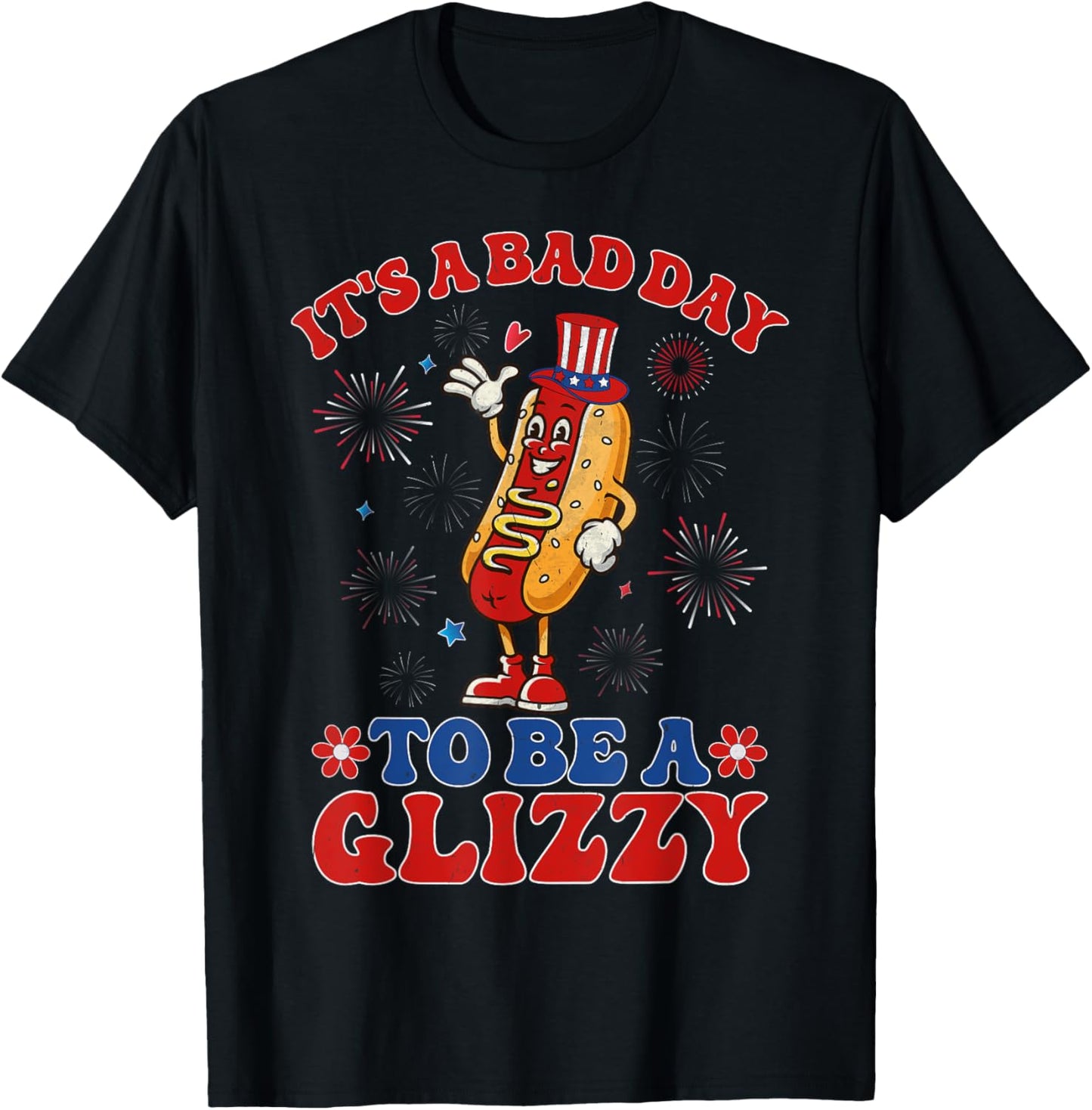 It's A Bad Day To Be A Glizzy Funny Hot Dog 4th Of July T-shirt