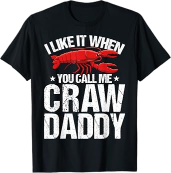 I Like It When You Call Me Craw Daddy Men Crawfish Lover Dad T-Shirt