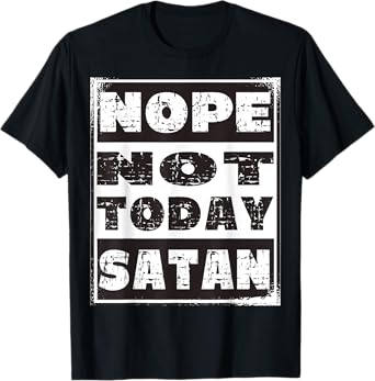 Nope Not Today Satan Funny Christian Religious T-Shirt