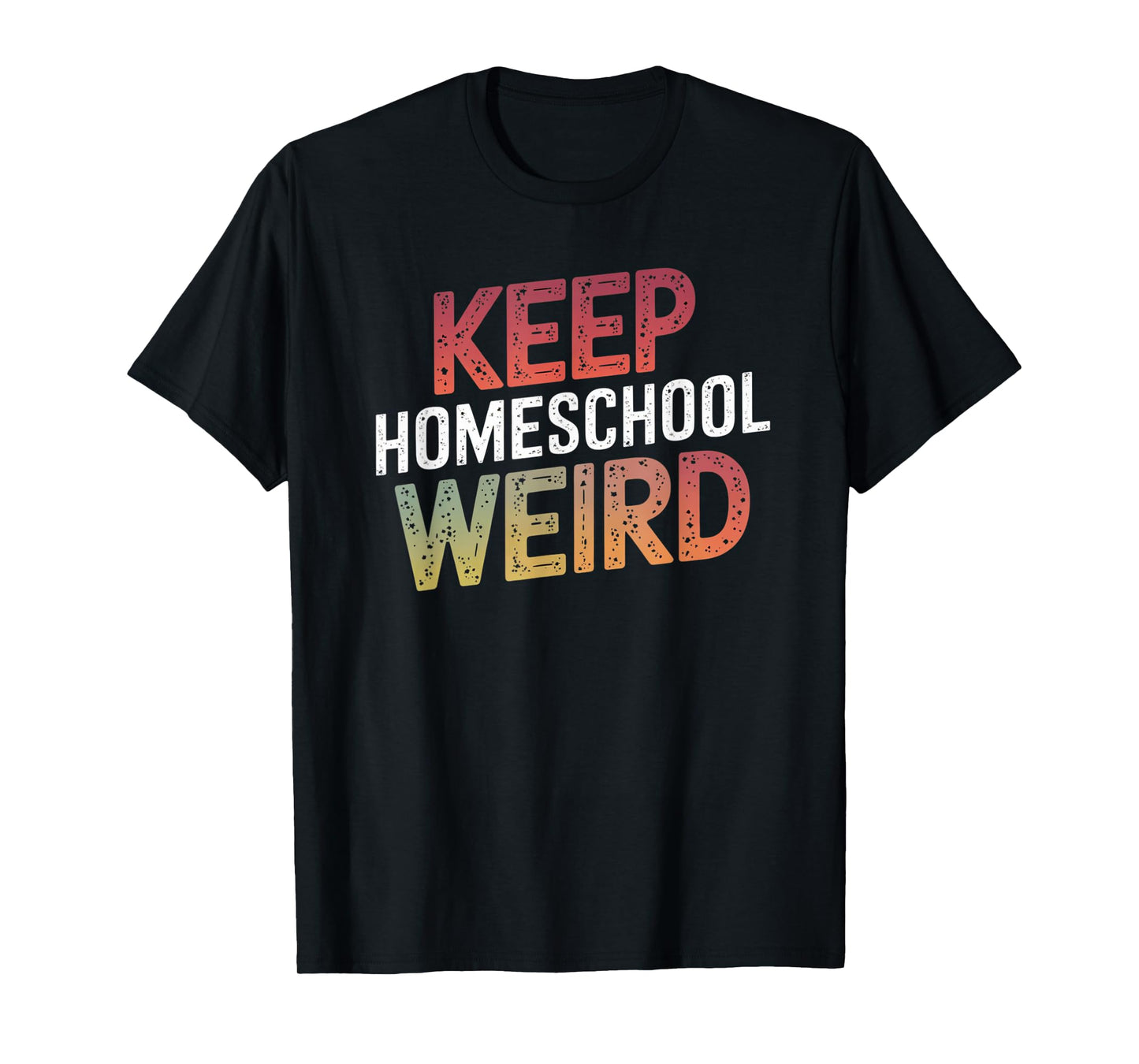 Keep Homeschool Weird Funny Teacher Homeschool Mom T-Shirt