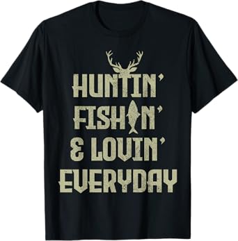 Hunting Fishing Loving Everyday Funny Hunter Fisherman Gift T-Shirt