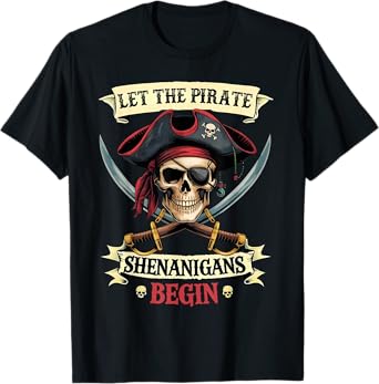 Funny Halloween Skull Let The Pirate Shenanigans Begin T-Shirt