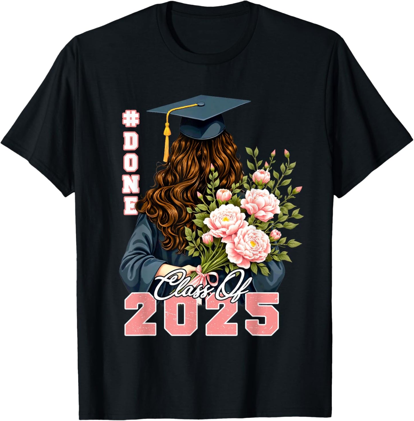 Done Class Of 2025 Girls Graduation Gifts Graduation 2025 T-Shirt
