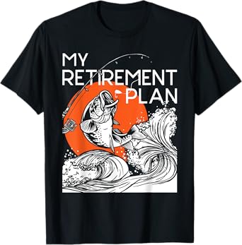 My Retirement Plan - Retired Retiree Pension Fishing Fisher T-Shirt