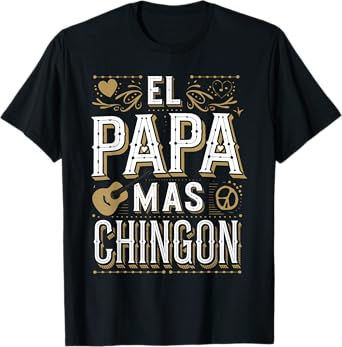 Funny El Papá Más Chingón Design T-Shirt