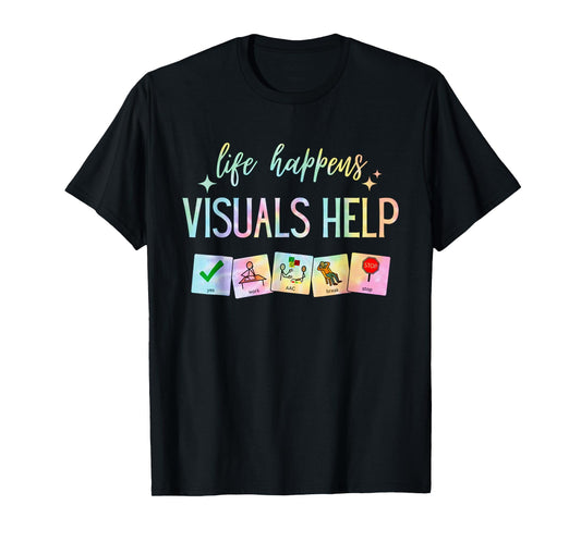Life Happens Visuals Help, Special Education Teacher Tie Dye T-Shirt