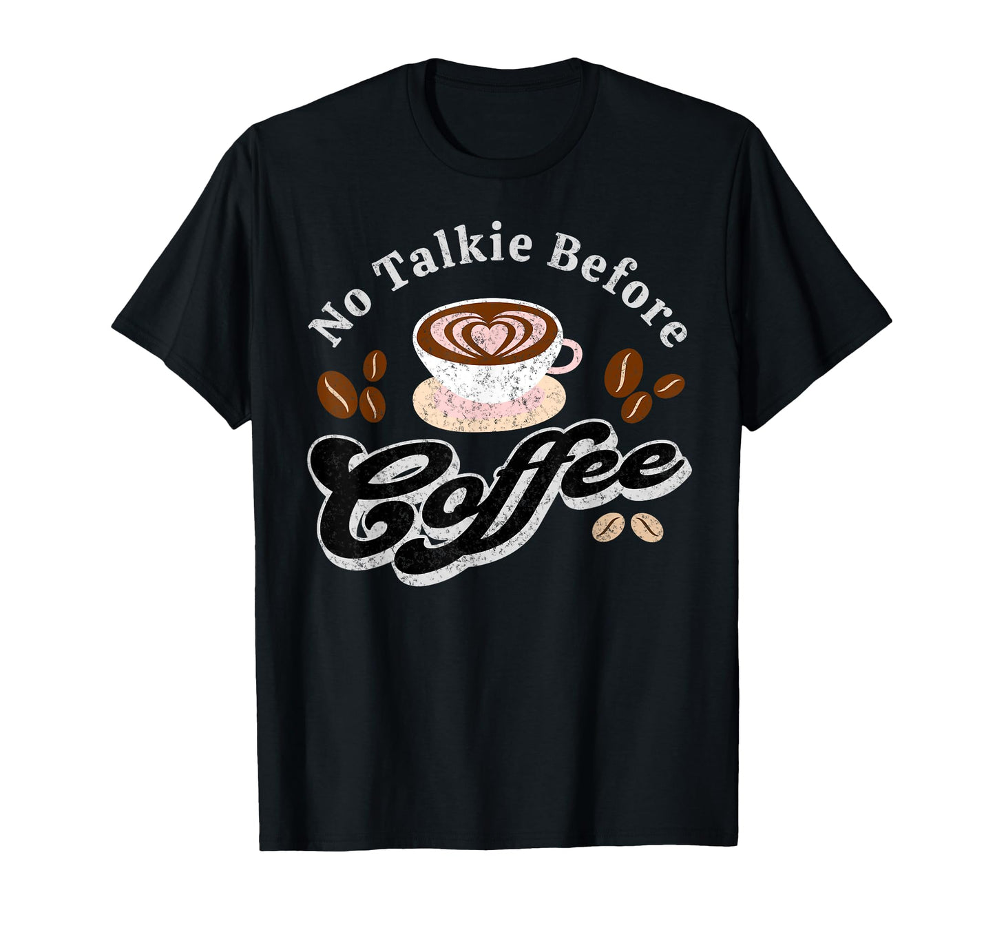 No Talkie Before Coffee Funny Coffee Lover Present Graphic T-Shirt