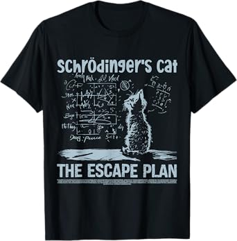 Schrödingers Cat the Escape Plan Funny Science Teacher T-Shirt