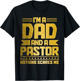 I'm A Dad & A Pastor Nothing Scares Me Funny Christian T-Shirt