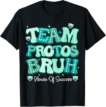 Team Protos Bruh House Of Success RCA School System T-Shirt