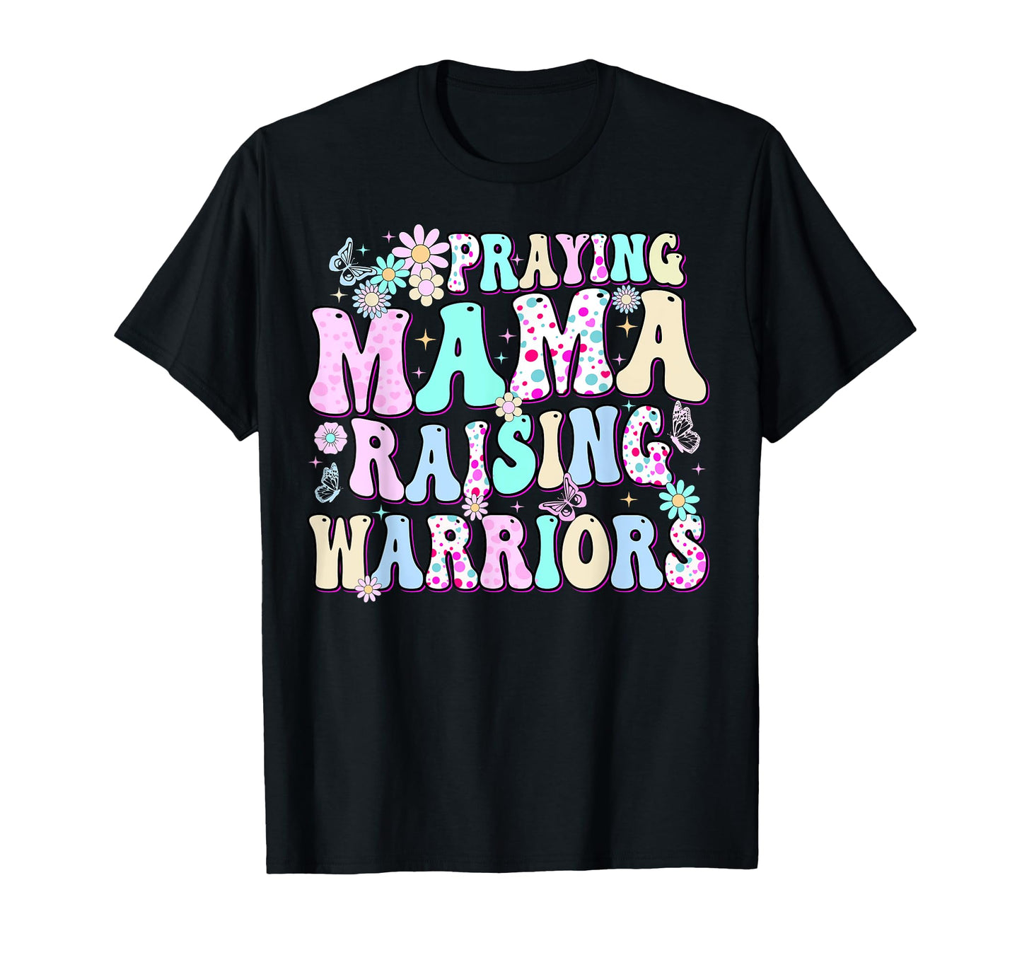 Praying Mama Raising Warriors Happy Christian Mother’s Day T-Shirt