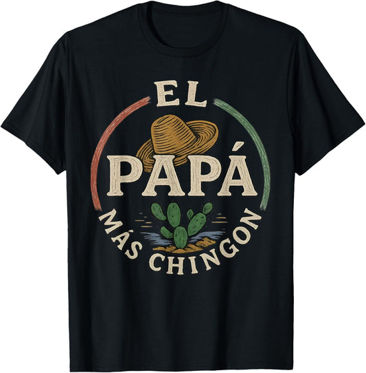 Fathers Day El Papa Mas Chingon Funny Mexican Dad Spanish T-Shirt