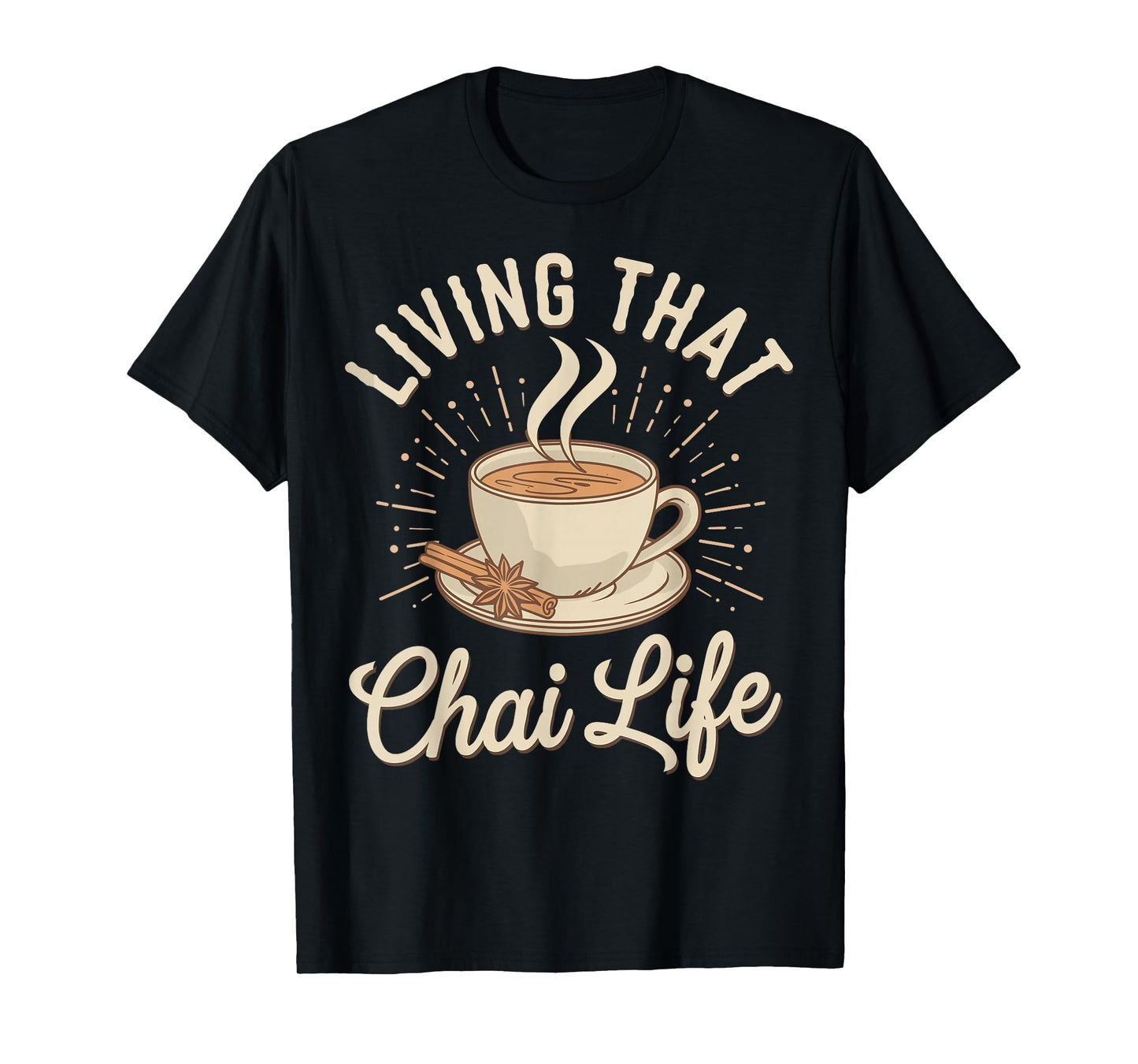 Living That Chai Life Funny Chai Tea Chai Latte T-Shirt