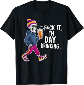 F-uck It I'm Day Drinking T-Shirt
