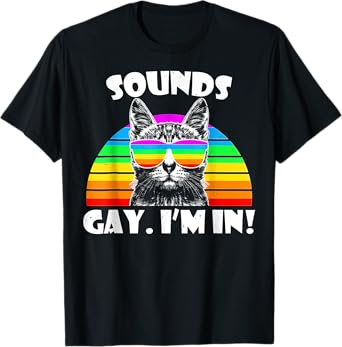 Sounds Gay I'm In Rainbow Cat Gay Pride T-Shirt for Men Women Kids