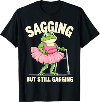 Sagging But Still Gagging Frog Funny Cringe Meme Women Men T-Shirt