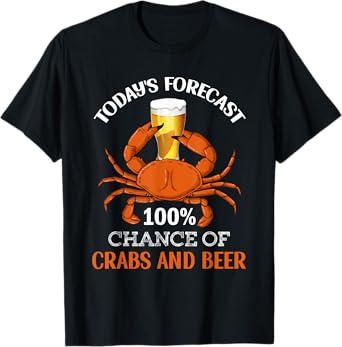 Today's Forecast 100% Chance Of Crabs And Beer Crabs Lobster T-Shirt