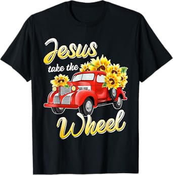 JESUS TAKE THE WHEEL Christians Funny Sunflower T-Shirt