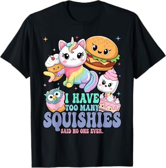 I Have Too Many Squishies Funny Cute Squishy T-Shirt