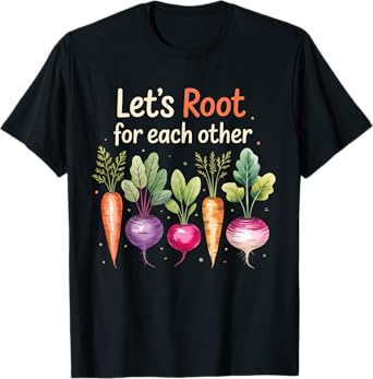 Let’s Root For Each Other Cute Garden Veggie Funny Garden T-Shirt