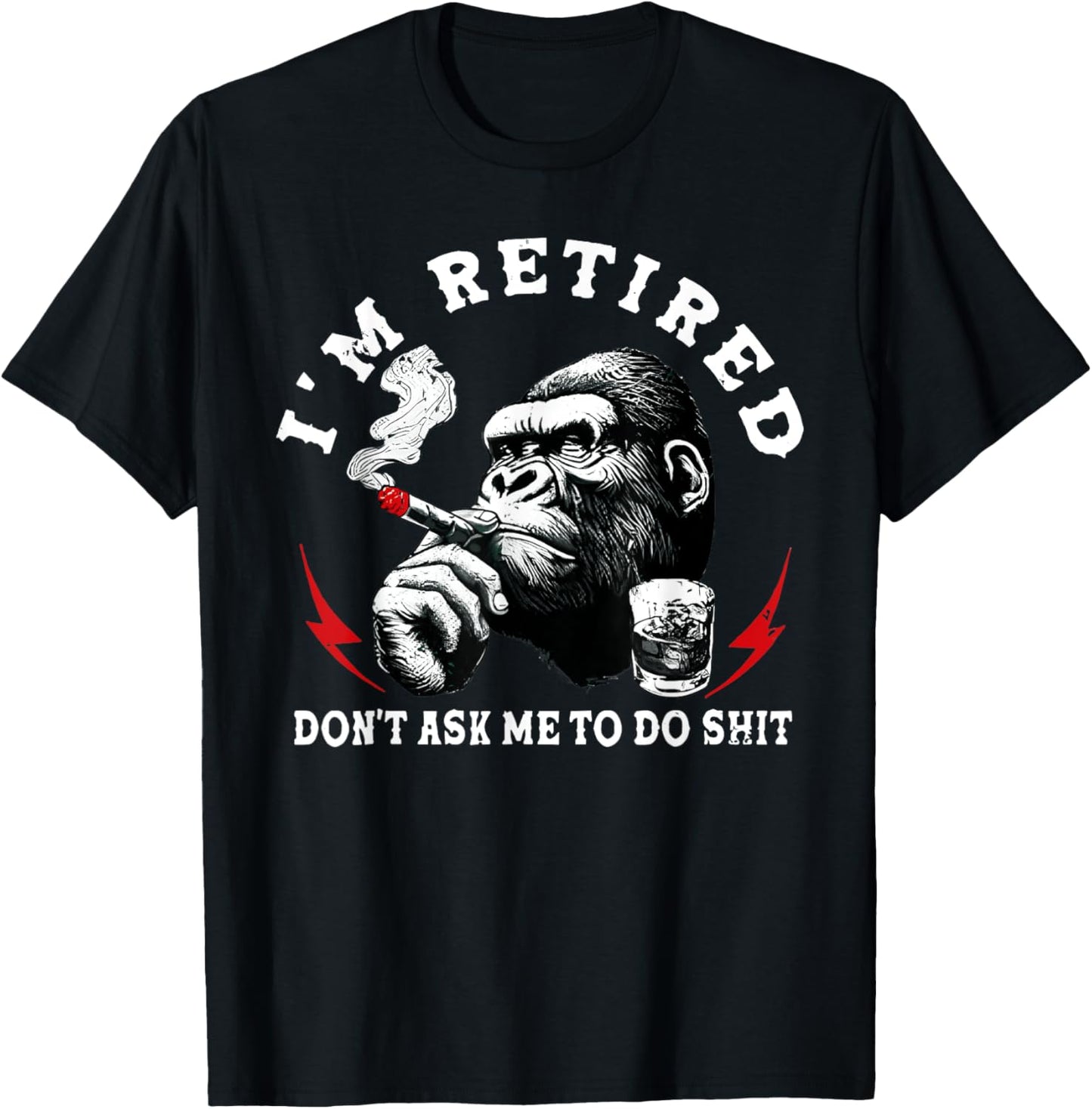 I'm Retired Don't Ask Me To Do Shit Monkey Lover T-Shirt