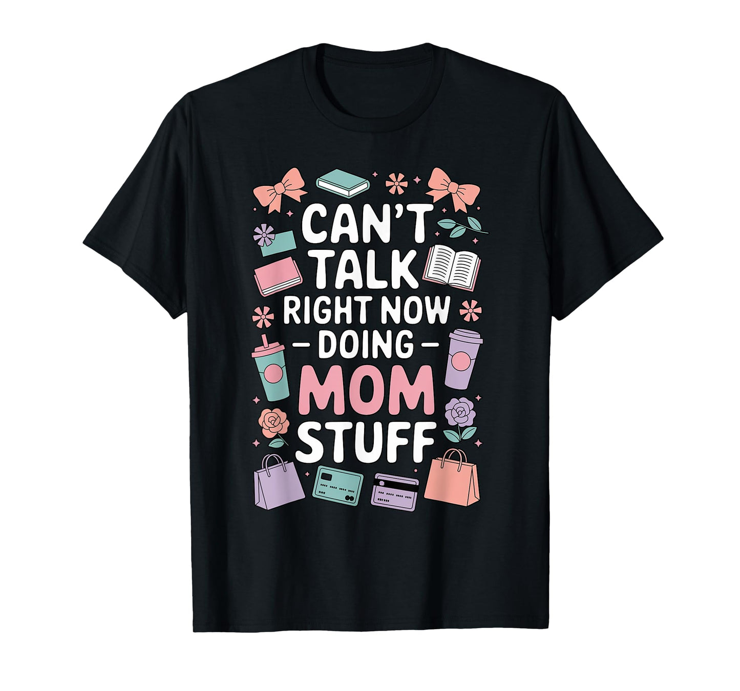 Can't Talk Right Now Doing Mom Stuff Cute Pastel Funny T-Shirt