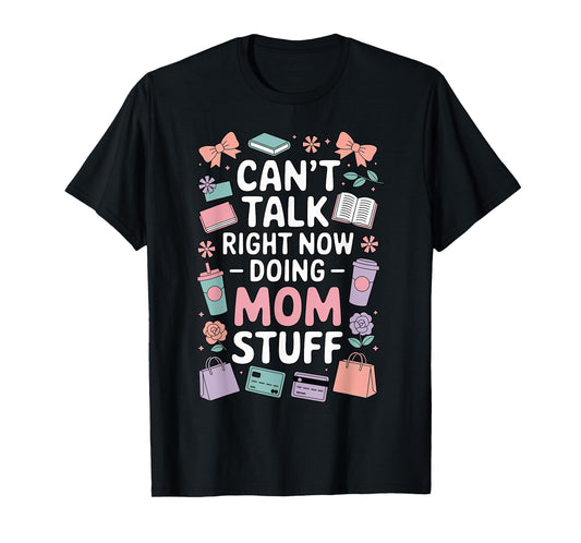 Can't Talk Right Now Doing Mom Stuff Cute Pastel Funny T-Shirt