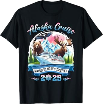 Alaska Cruise 2025 Making Memories Together Group Alaskan T-Shirt