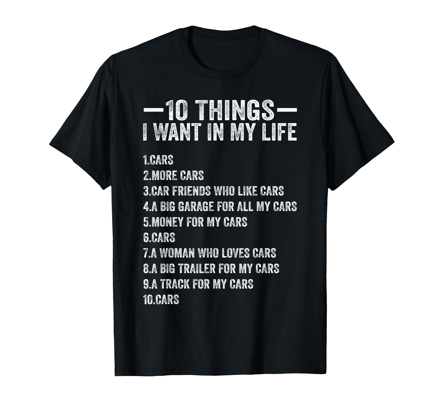 10 Things I Want in My Life Cars More Cars Funny Car Lover T-Shirt