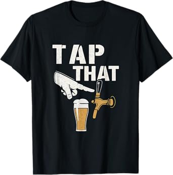 Tap That Beer Tap Funny Bar Pub Humor Stencil Graphic T-Shirt
