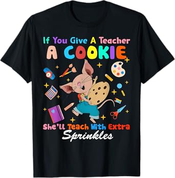 Mouse If You Give A Teacher A Student She Will Love You T-Shirt