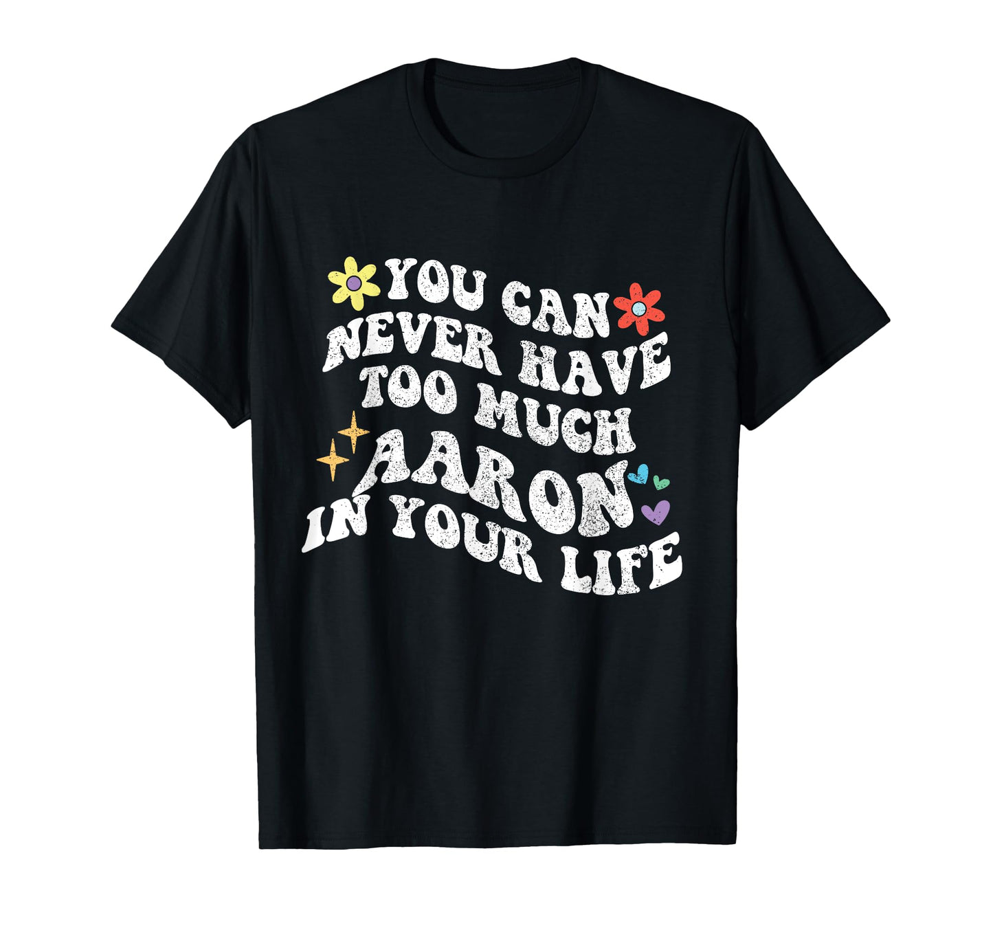 Retro Groovy You Can Never Have Too Much Aaron In Your Life T-Shirt