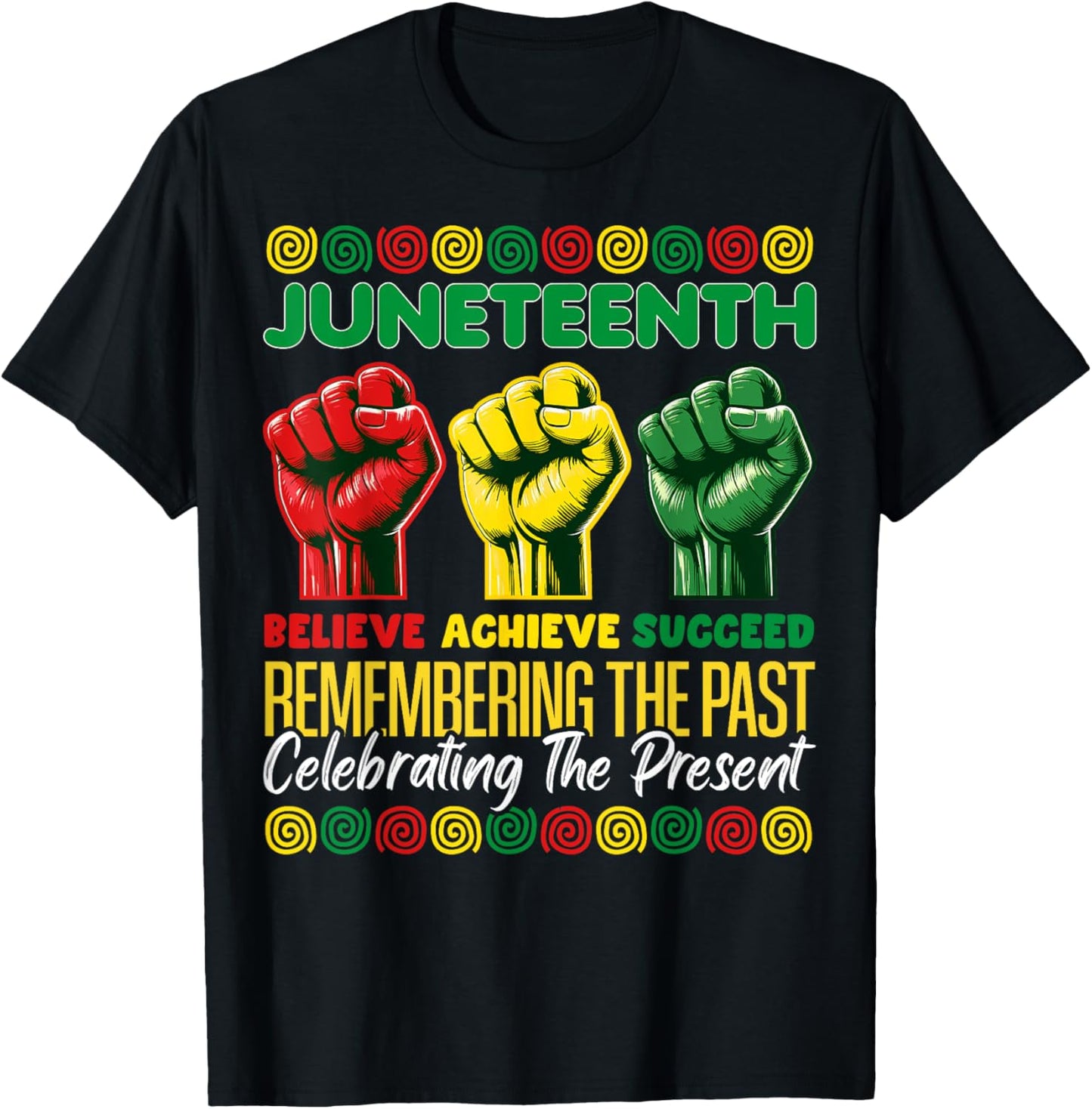Fist Juneteenth African American Believe Achieve Succeed T-Shirt