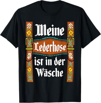 My Lederhosen is in The Wash Funny Oktoberfest Costume Men T-Shirt