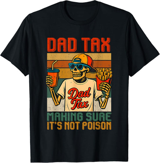 Dad Tax Making Sure It's Not Poison Skeleton Fathers Day T-Shirt