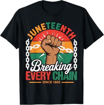 Breaking Every Chain Since 1865 Women Men Juneteenth Freedom T-Shirt