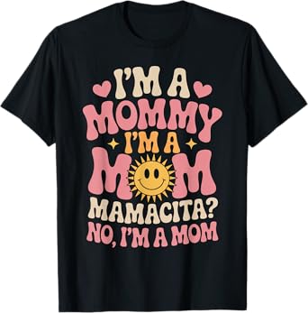 I'm A Mommy I'm A Mom, Mamacita , Funny Love Island Mommy T-Shirt