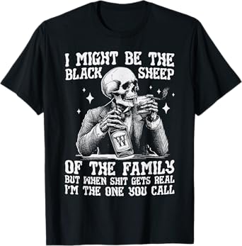 I Might Be The Black Sheep Of The Family But When Funny T-Shirt