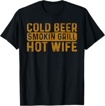 Cold Beer Smoking Grill Hotwife, Husband Wife Bbq Joke T-Shirt