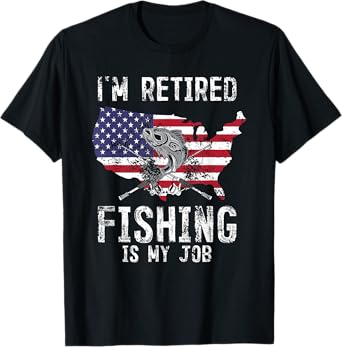 I'm Retired Men Fishing Is My Job American Veteran Fisherman T-Shirt