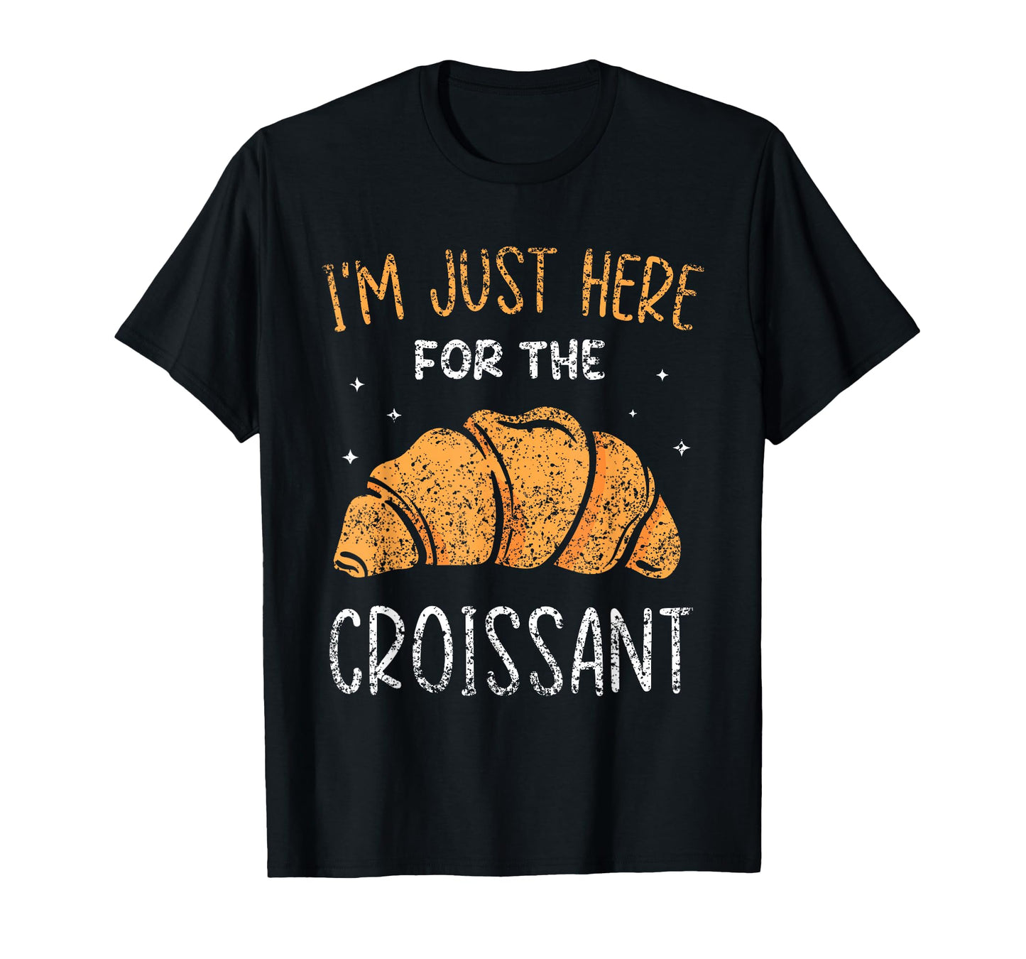 I'm only a croissant lover here for the croissant T-Shirt