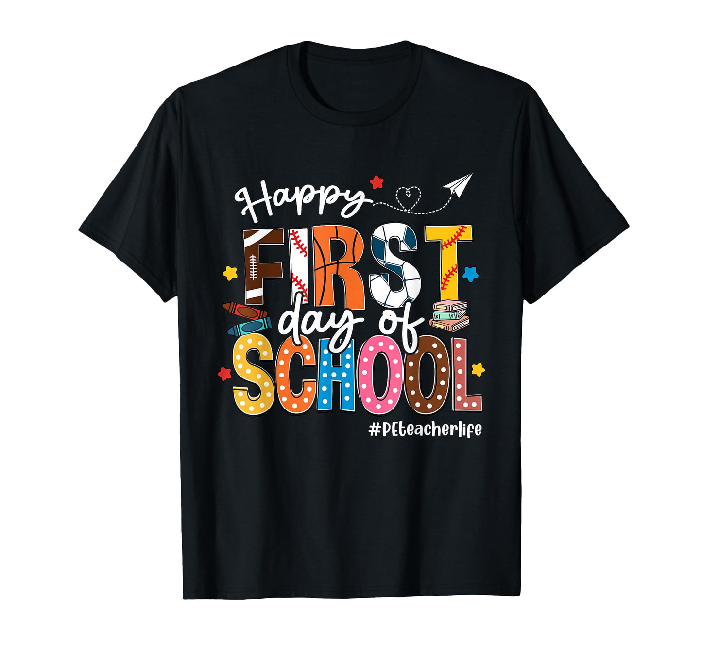 Happy First Day Of School PE Teacher Life Funny T-Shirt
