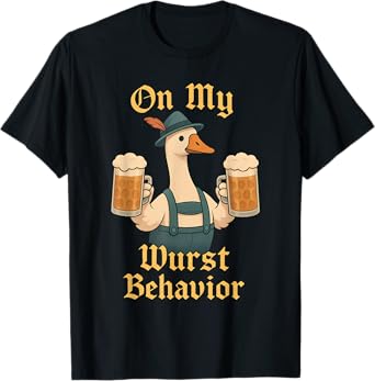 On My Wurst Behavior Funny German Goose Beer Festival T-Shirt