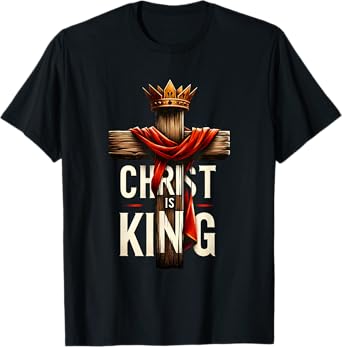 Christ Is King Christian Bible Verse Cross Jesus Lovers T-Shirt