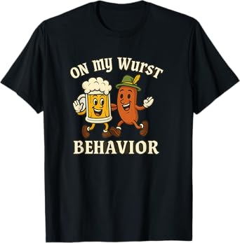 ON My Wurst Behavior German Oktoberfest Funny Drinking T-Shirt