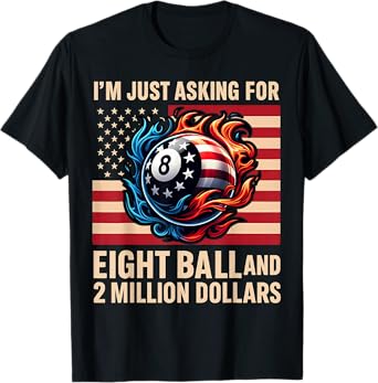 Vintage I'm Just Asking For A 8 Ball And 2 Million Dollars T-Shirt