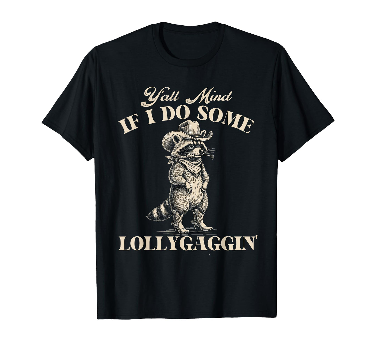 Y'all Mind If I Do Some Lollygaggin - Cowboy Western Cowpoke T-Shirt